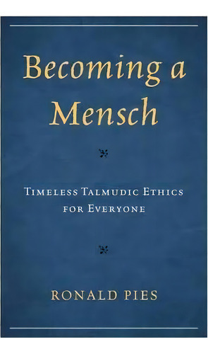 Becoming A Mensch, De Ronald Pies. Editorial University Press America, Tapa Blanda En Inglés
