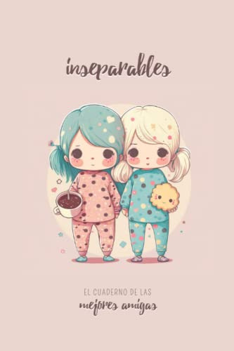 Inseparables - El Cuaderno De Las Mejores Amigas: Formato A5