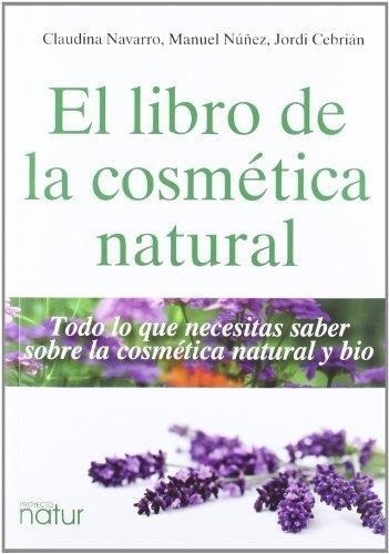 Libro De La Cosmetica Natural, El - Navarro, Claudina