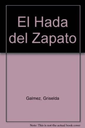 Libro El Hada Del Zapato De Griselda Galmez