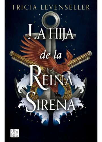 La Hija De La Reina Sirena, De Levenseller, Tricia. Editorial Crossbooks Chile, Tapa Blanda, Edición 1 En Español, 2023