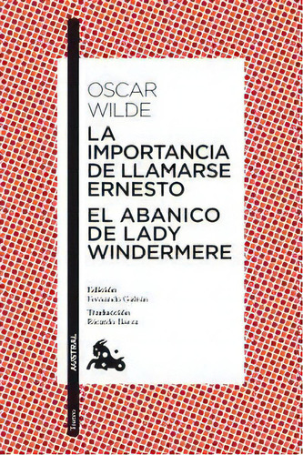 La Importancia De Llamarse Ernesto / El Abanico De Lady Windermere, De Wilde, Oscar. Editorial Austral, Tapa Blanda En Español