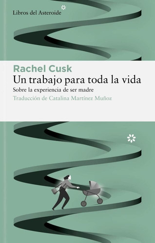 Un Trabajo Para Toda La Vida - Rachel Cusk - Es