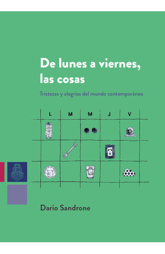 De Lunes A Viernes, Las Cosas, de Sandrone Dario., vol. Volumen Unico. Editorial Universidad Nacional de Córdoba, tapa blanda, edición 1 en español, 2022