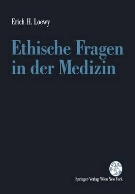 Ethische Fragen In Der Medizin - Erich H Loewy