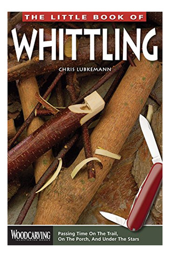 Book : The Little Book Of Whittling Passing Time On The...
