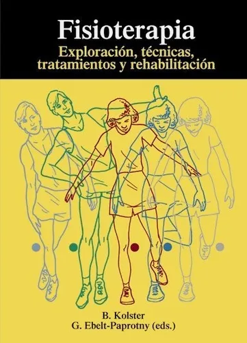 Fisioterapia: Exploración, Técnicas, Tratamientos Y Rehabilitación, De Kolster,b.., Vol. 1. Editorial Ediciones Bellaterra, Tapa Dura En Español