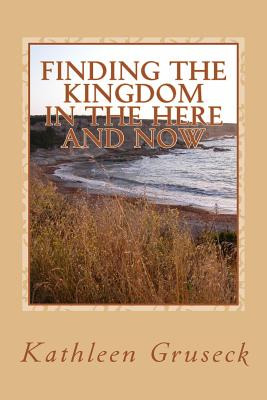 Libro Finding The Kingdom In The Here And Now: Living In ...