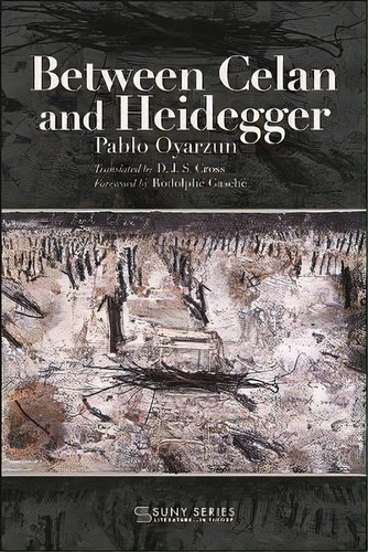 Between Celan And Heidegger, De Pablo Oyarzun. Editorial State University Of New York Press, Tapa Blanda En Inglés