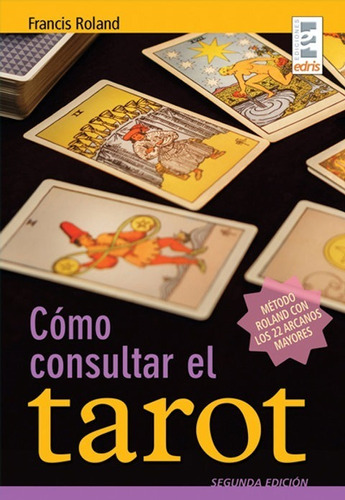 Como Consultar El Tarot - Segunda Edición - Francis Roland