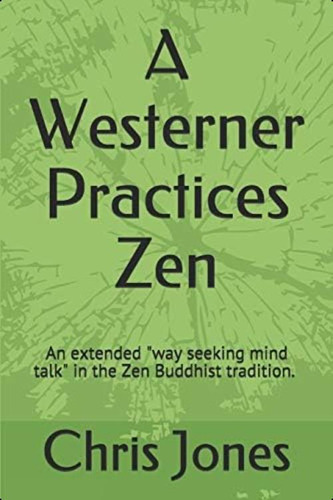 A Westerner Practices Zen: An Extended  Way Seeking Mind Talk  In The Zen Tradition, De Jones, Chris. Editorial Oem, Tapa Blanda En Inglés