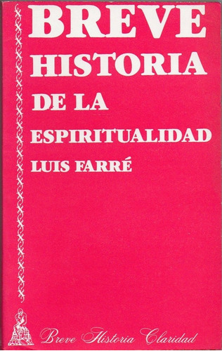 Breve Historia De La Espiritualidad, De Farre, Lluis. Editorial Claridad En Español