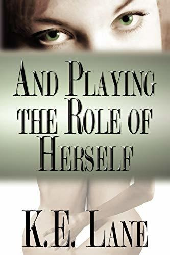 Book : And Playing The Role Of Herself - K. E. Lane