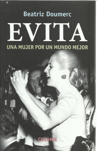 Evita Una Mujer Por Un Mundo Mejor Beatriz Doumerc