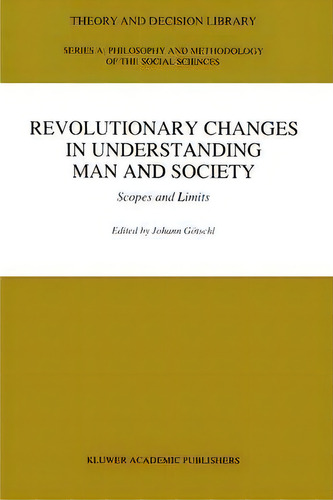 Revolutionary Changes In Understanding Man And Society : Scopes And Limits, De Johann Goetschl. Editorial Springer, Tapa Blanda En Inglés