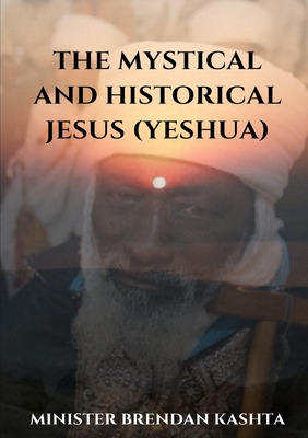 Libro The Mystical And Historical Jesus (yeshua) - Kashta...