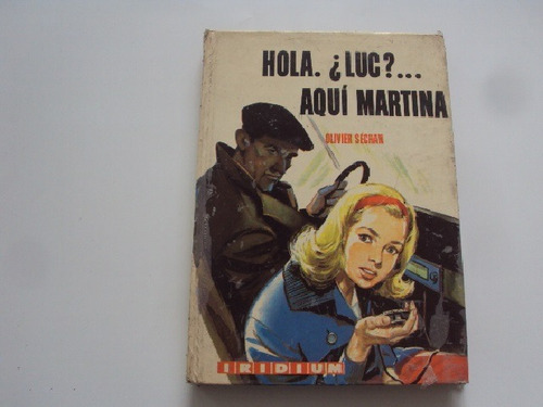 Hola ¿luc? Aqui Martina Oliver Sechan Iridium 1965