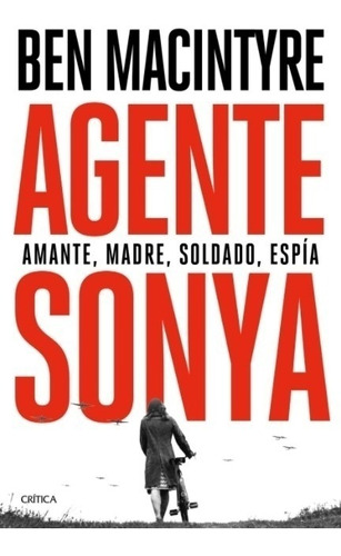 Libro Agente Sonya - Ben Macintyre - Amante, Madre, Soldado,