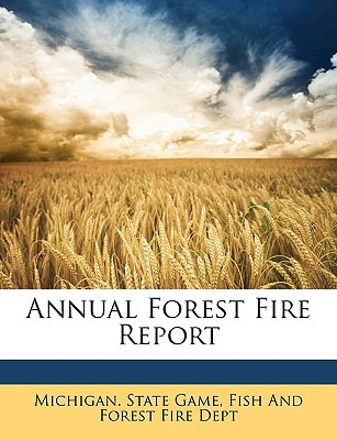 Libro Annual Forest Fire Report - Michigan State Game, Fi...