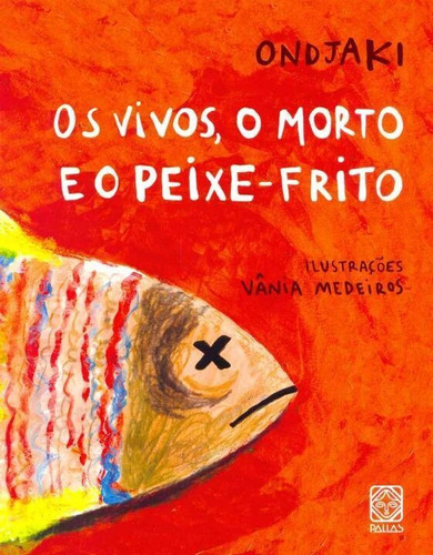 Vivos, O Morto E O Peixe-frito, Os