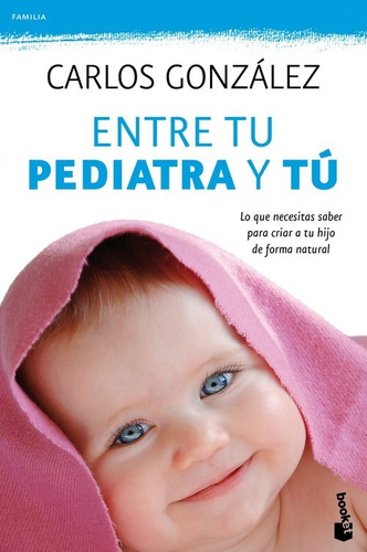 Libro Entre Tu Pediatra Y Tú - Gonzalez, Carlos