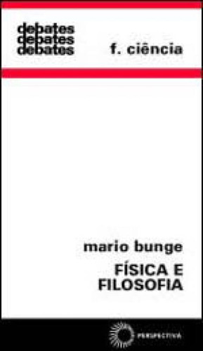 Física E Filosofia, De Bunge, Mario. Editora Perspectiva, Capa Mole, Edição 1ª Edição - 2007 Em Português