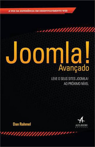 Joomla! Avançado, De Rahmel, Dan. Editora Alta Books, Capa Mole, Edição 1ª  Edição - 2014 Em Português