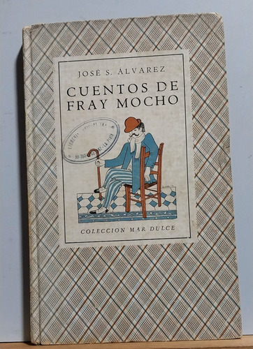 Cuentos De Fray Mocho - José S. Alvarez /1945