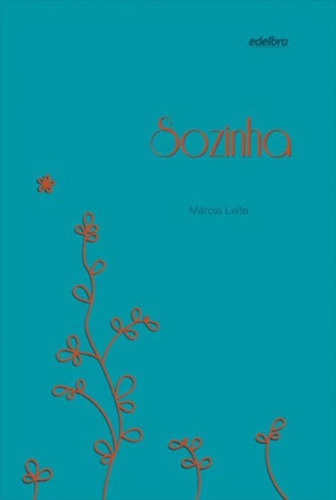 Sozinha (capa Azul), De Leite, Márcia. Editora Edelbra, Capa Mole, Edição 1ª Edição - 2012 Em Português