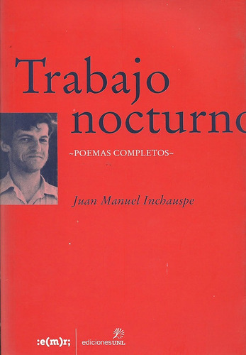 Trabajo Nocturno - Poemas Completos - Juan Manuel Inchauspe