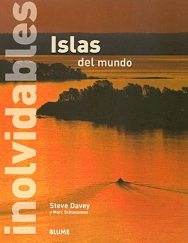 Islas Inolvidables Del Mundo, De Steve Davey, Marc Schlossman. Editorial Blume, Tapa Blanda En Español