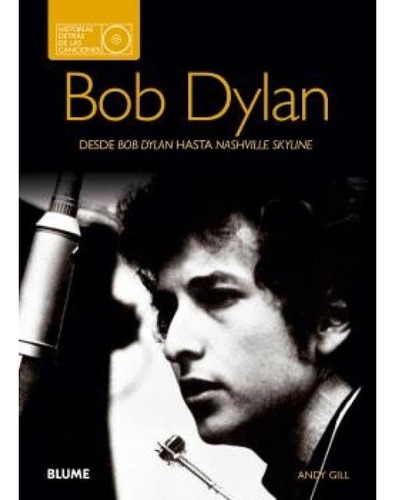 Bob Dylan. Historias Detrás De Las Canciones - Andy Gill