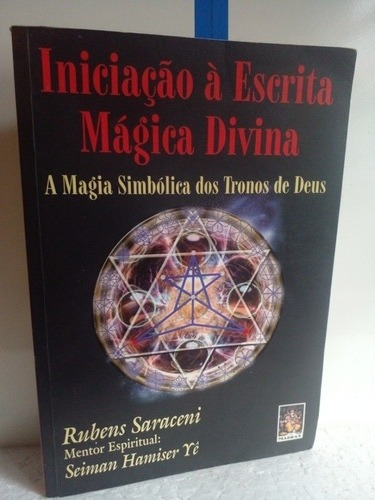 Iniciação À Escrita Mágica Divina  Rubens Saraceni 