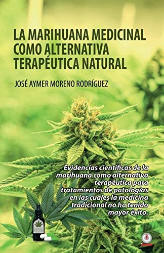 Libro: La Marihuana Medicinal Como Alternativa Terapéutica N