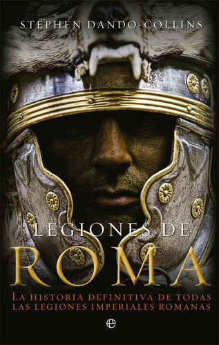 Libro: Legiones De Roma. Dando-collins, Stephen. La Esfera D