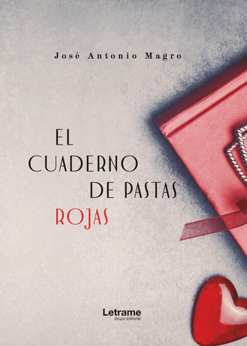 El Cuaderno De Pastas Rojas, De José Antoniomagro Bonilla. Editorial Letrame, Tapa Blanda En Español, 2019