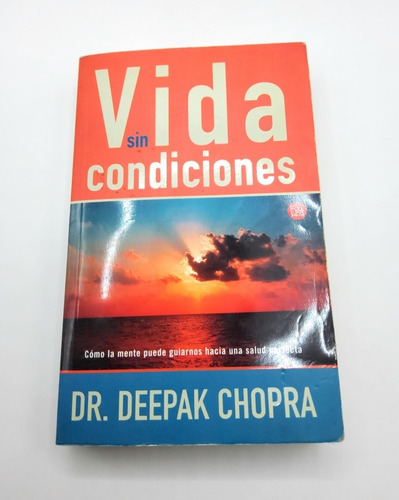 Vida Sin Condiciones Dr. Deepak Chopra 