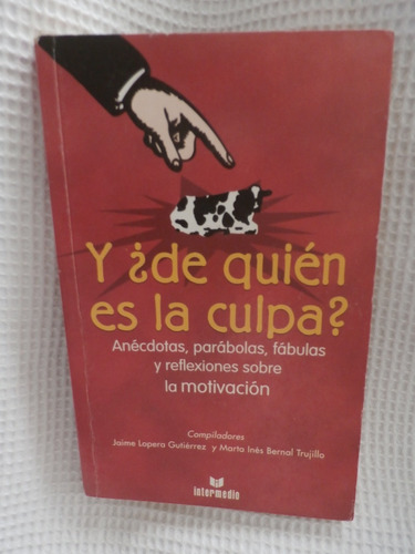 Libro Y De Quien Es La Culpa. Sobre La Motivacion.