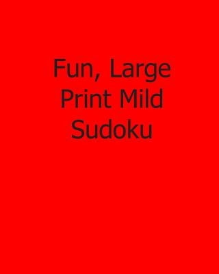 Libro Fun, Large Print Mild Sudoku: Fun, Large Print Sudo...