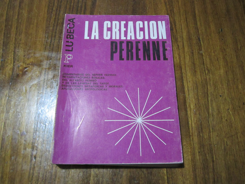 La Creacion Perenne - Lu Beca - Ed: Kier 