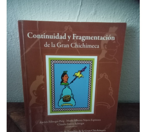 Continuidad Y Fragmentacion De La Gran Chichimeca (Usado)