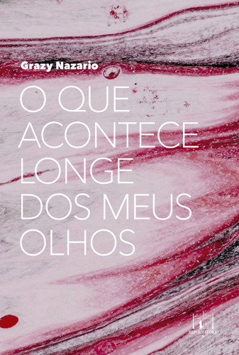 Livro O Que Acontece Longe Dos Meus Olhos, De Nazaraio, Gray. Editora Reformatorio, Capa Mole Em Português, 2023