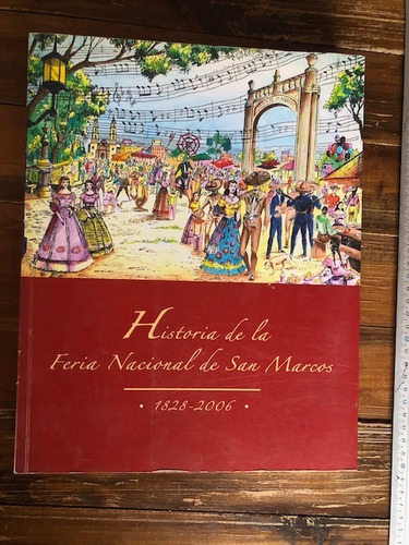 Historia De La Feria Nacional De San Marcos. 1828-2006.  Góm