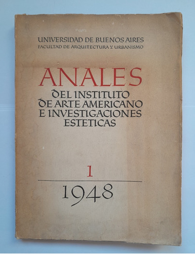 Anales Del Ins. De Arte Americano E Inv. Estéticas N° 1 1948