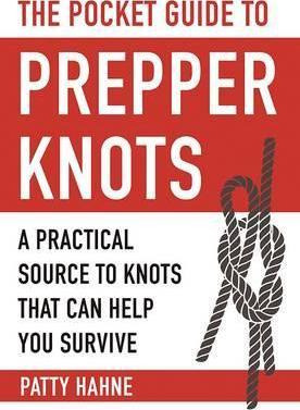 The Pocket Guide To Prepper Knots - Patty Hahne