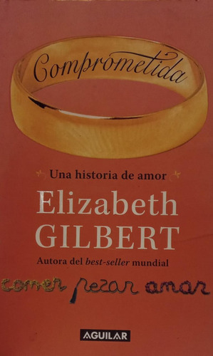 Comprometida Una Historia De Amor Elizabeth Gilbert 