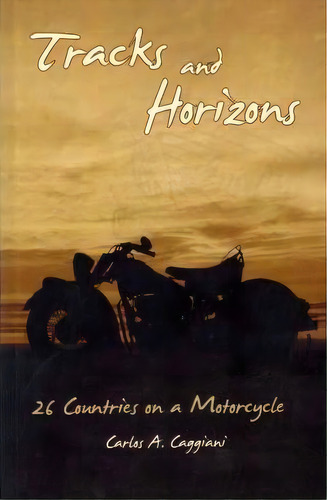 Tracks And Horizons, De Carlos A Caggiani. Editorial Createspace Independent Publishing Platform, Tapa Blanda En Inglés