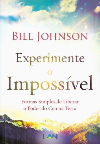 Experimente O Impossível Bill Johnson Lançamento