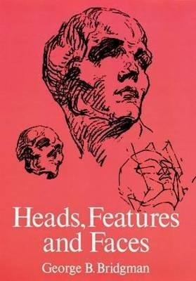 Libro Heads, Features And Faces - George B. Bridgman