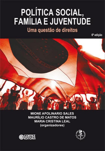 Política social, família e juventude: uma questão de direitos, de Leal, Maria Cristina. Cortez Editora e Livraria LTDA, capa mole em português, 2016
